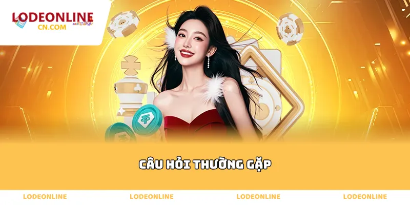 Câu hỏi thường gặp